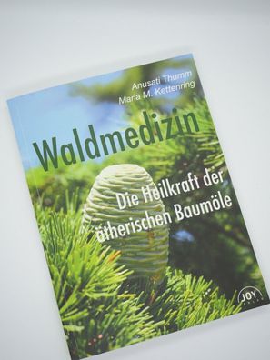 Waldmedizin Die Heilkraft der ätherischen Baumöle Thumm Kettenring Joy Verlag