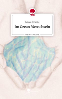 Im Ozean Menschsein. Life is a Story - story. one, Sofyen Schreibt