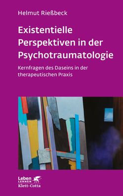 Existenzielle Perspektiven in der Psychotraumatologie (Leben Lernen, Bd. 32 ...