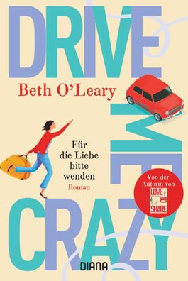 Drive Me Crazy - F?r die Liebe bitte wenden, Beth O'Leary