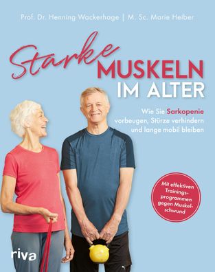Starke Muskeln im Alter, Henning Wackerhage