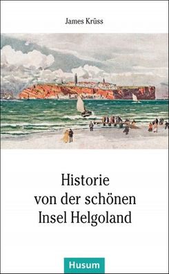 Historie von der sch?nen Insel Helgoland, James Kr?ss
