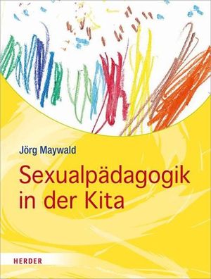 Sexualp?dagogik in der Kita, J?rg (Dr.) Maywald
