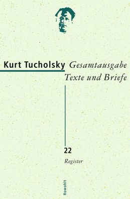 Gesamtausgabe Band 22: Register, Kurt Tucholsky