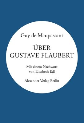 ber Gustave Flaubert, Guy de Maupassant