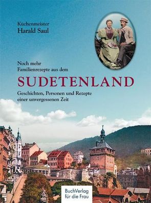 Noch mehr Familienrezepte aus dem Sudetenland, Harald Saul