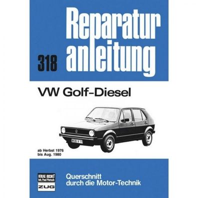 VW Golf I Diesel, Typ 17 (Herbst 1976-08.1980) Reparaturanleitung Bucheli Verlag