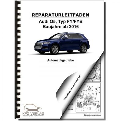 Audi Q5 Typ FY ab 2016 7 Gang Automatikgetriebe DSG DKG Reparaturanleitung