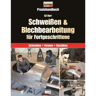 Schweißen & Blechbearbeitung für Forgeschrittene - Praxishandbuch Heel Verlag