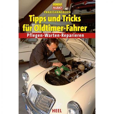 Tipps und Tricks für Oldtimer-Fahrer - Praxishandbuch Heel Verlag