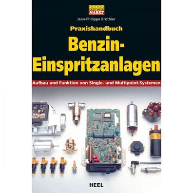 Benzin Einspritzanlagen Single-/ Multipoint-Systeme - Praxishandbuch Heel Verlag