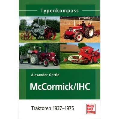 McCormick IHC Traktoren 1937-1975 - Typenkompass Katalog Verzeichnis