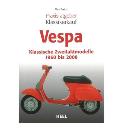 Vespa Klassische Zweitaktmodelle (60-08) - Praxisratgeber Klassikerkauf