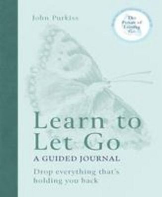 Learn to Let Go: A Guided Journal: Drop everything that's holding you back, ...