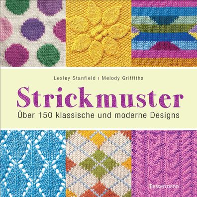 Strickmuster: ?ber 150 klassische und moderne Designs, Lesley Stanfield