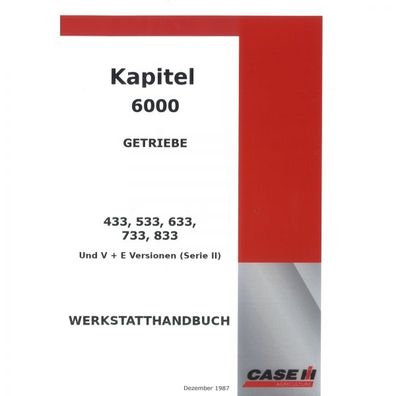 Case 433 533 633 733 833 V + E Versionen Serie II Getriebe Werkstatthandbuch