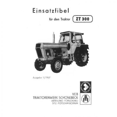 VEB Traktorenwerk ZT 300 Einsatzfibel 1/1967 Bedienungs-/ Betriebsanleitung
