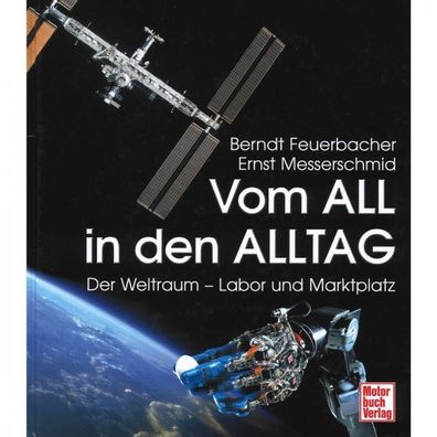 Vom All in den Alltag - Der Weltraum - Labor und Marktplatz Raumfahrt Weltall