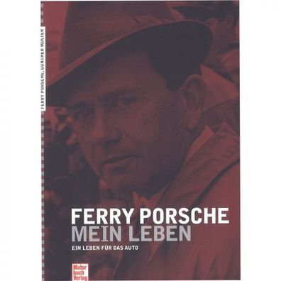 Ferry Porsche - Mein Leben - Ein Leben für das Auto Motorbuch