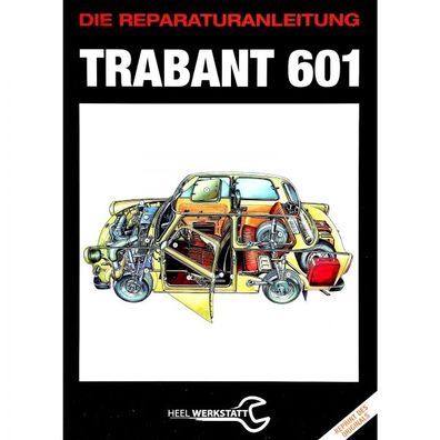 Trabant 601 1964?1990 Reprint Werkstatthandbuch Reparaturanleitung Heel Verlag