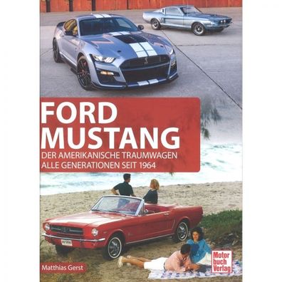 Ford Mustang Der Amerikanische Traumwagen - Alle Generationen seit 1964