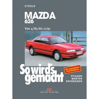 Mazda 626 Limousine 04.1983-11.1991 So wird's gemacht Reparaturanleitung Etzold
