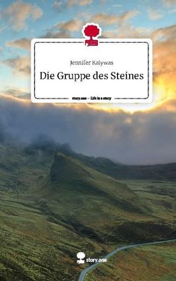 Die Gruppe des Steines. Life is a Story - story. one, Jennifer Kalywas
