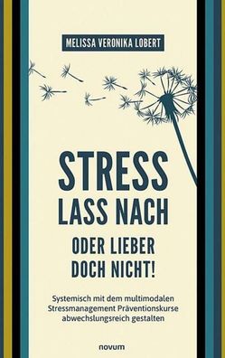 Stress lass nach - oder lieber doch nicht!, Melissa Veronika Lobert