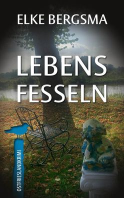 Lebensfesseln - Ostfrieslandkrimi, Elke Bergsma