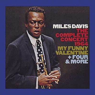 Miles Davis (1926-1991): The Complete Concert 1964: My Funny Valentine + Four & ...