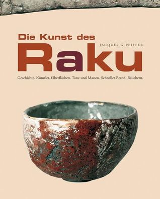 Die Kunst des Raku, Jacques G. Peiffer