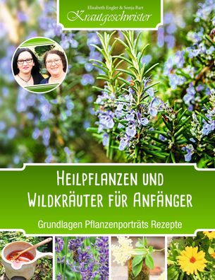 Heilpflanzen und Wildkr?uter f?r Anf?nger (Krautgeschwister), Elisabeth Eng ...