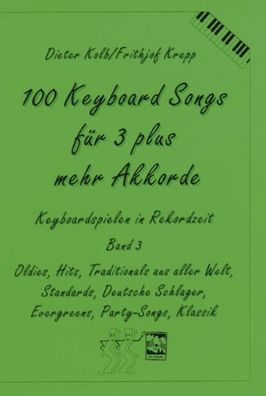 100 Keyboard Songs f?r 3 plus mehr Akkorde, Dieter Kolb