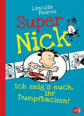 Super Nick 06 - Ich zeig's euch, ihr Dumpfbacken!, Lincoln Peirce