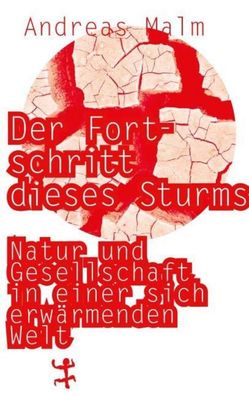 Der Fortschritt dieses Sturms, Andreas Malm