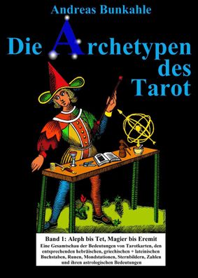 Die Archetypen des Tarot 01, Andreas Bunkahle