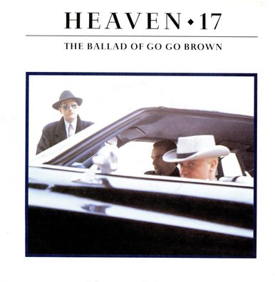 7" Heaven 17 - The Ballade of go go Brown