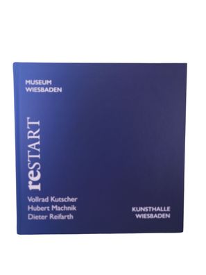 Museum Wiesbaden reSTART: Vollrad Kutscher, Hubert Machnik, Dieter Reifarth Buch