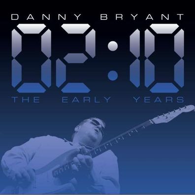 Danny Bryant: 02:10 The Early Years - - (CD / Titel: # 0-9)