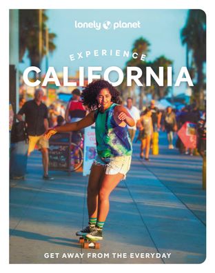 Lonely Planet Experience California: Get away from the everyday (Travel Gui ...