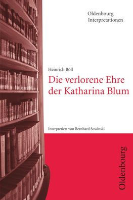 Heinrich B?ll: Die verlorene Ehre der Katharina Blum: Die verlorene Ehre de ...