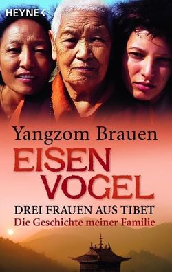 Eisenvogel Drei Frauen aus Tibet. Die Geschichte meiner Familie Yan