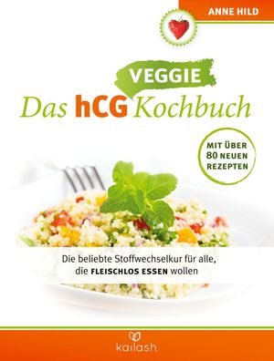 Das hCG Veggie Kochbuch, Anne Hild