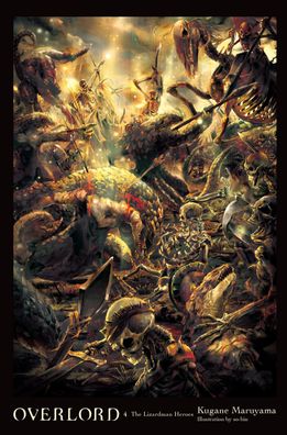 Overlord, Vol. 4 (light novel): The Lizardman Heroes (OVERLORD LIGHT NOVEL ...