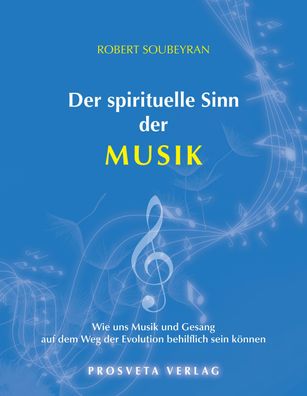 Der spirituelle Sinn der Musik: Wie uns Musik und Gesang auf dem Weg der Ev ...