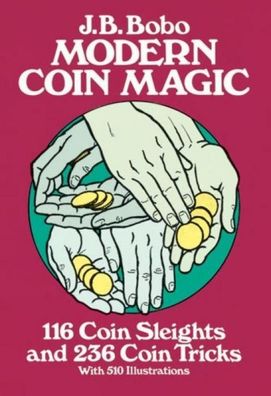 Modern Coin Magic: 116 Coin Sleights and 236 Coin Tricks (Dover Magic Books ...