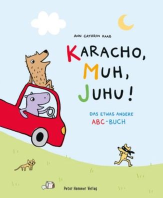 Karacho, Muh, Juhu!: Das etwas andere ABC-Buch, Ann Cathrin Raab