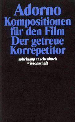 Komposition f?r den Film. Der getreue Korrepetitor, Theodor W. Adorno