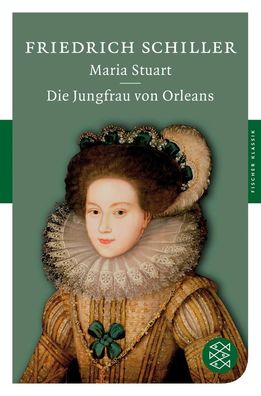Maria Stuart / Die Jungfrau von Orleans, Friedrich Schiller