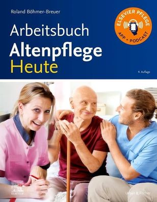 Arbeitsbuch Altenpflege Heute, Roland B?hmer-Breuer